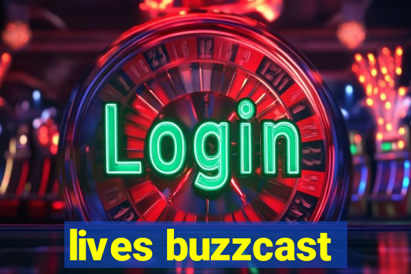 lives buzzcast